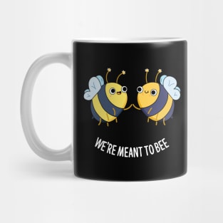 We're Meant To Bee Cute Bee Pun Mug